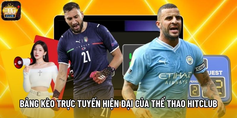 Bảng kèo trực tuyến hiện đại của Thể Thao Hitclub