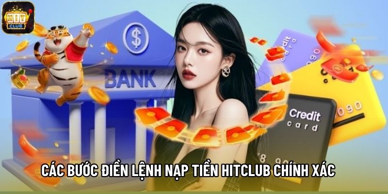 Các bước điền lệnh nạp tiền Hitclub chính xác