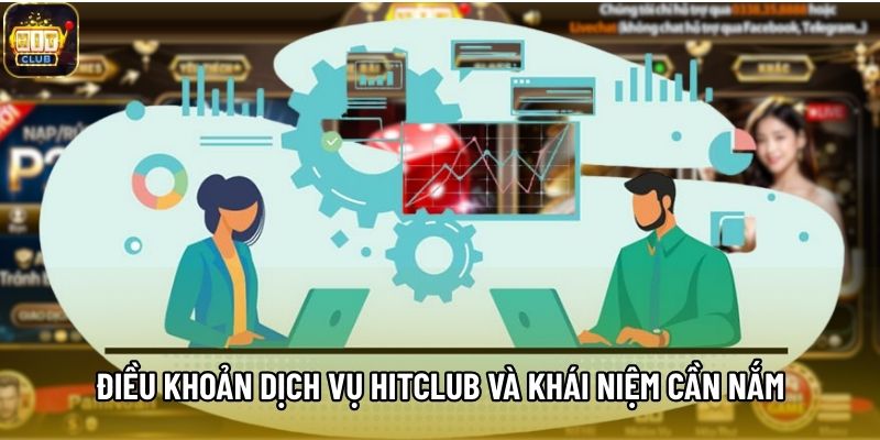 Điều khoản dịch vụ Hitclub và khái niệm cần nắm