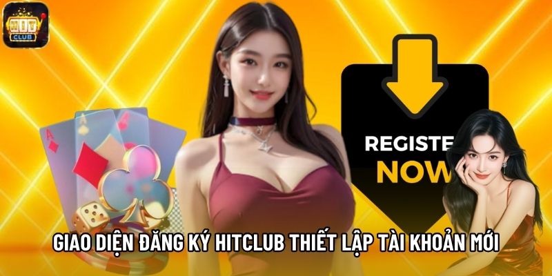 Giao diện đăng ký Hitclub thiết lập tài khoản mới