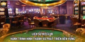 Lịch Sử HITCLUB | Hành Trình Hình Thành Và Phát Triển Bền Vững