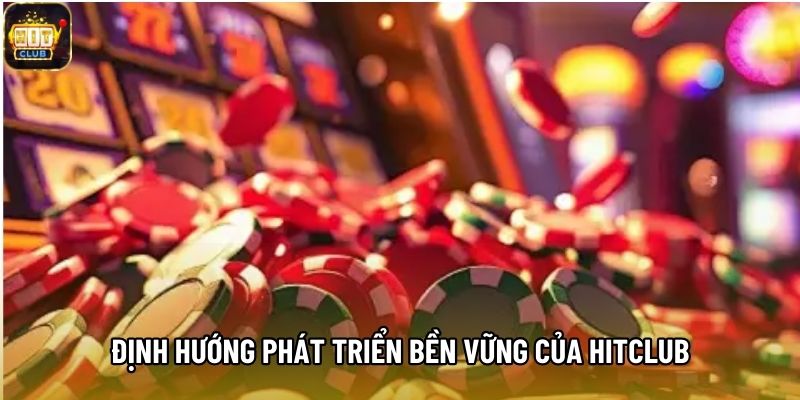 Định hướng phát triển bền vững của HITCLUB