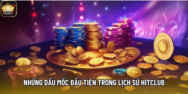 Những dấu mốc đầu tiên trong lịch sử HITCLUB