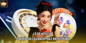 Lô Đề Hitclub - 5 Bí Kíp Soi Cầu Bách Phát Bách Trúng 