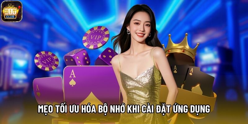 Mẹo tối ưu hóa bộ nhớ khi cài đặt ứng dụng