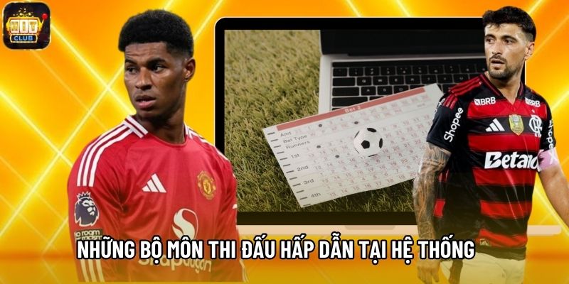 Những bộ môn thi đấu hấp dẫn tại hệ thống