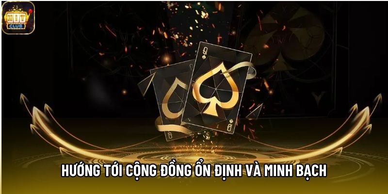 Sứ mệnh Hitclub hướng tới cộng đồng ổn định và minh bạch