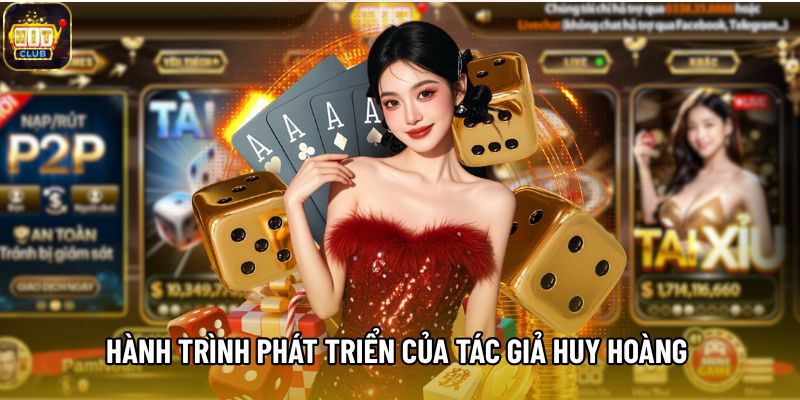 Hành trình phát triển của tác giả Huy Hoàng tại Hitclub